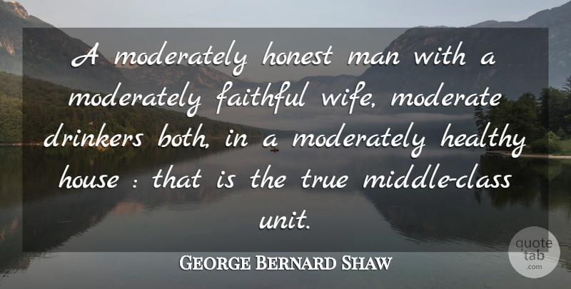 George Bernard Shaw Quote About Men, Class, Wife: A Moderately Honest Man With...