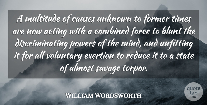William Wordsworth Quote About Stupid, Mind, Acting: A Multitude Of Causes Unknown...