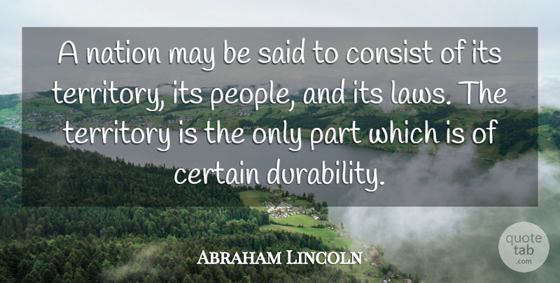 Abraham Lincoln Quote About War, Law, People: A Nation May Be Said...