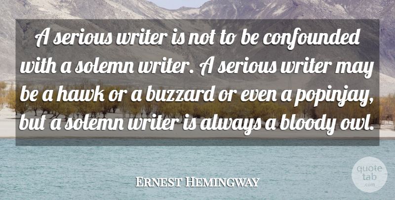 Ernest Hemingway Quote About Writing, Owl, May: A Serious Writer Is Not...