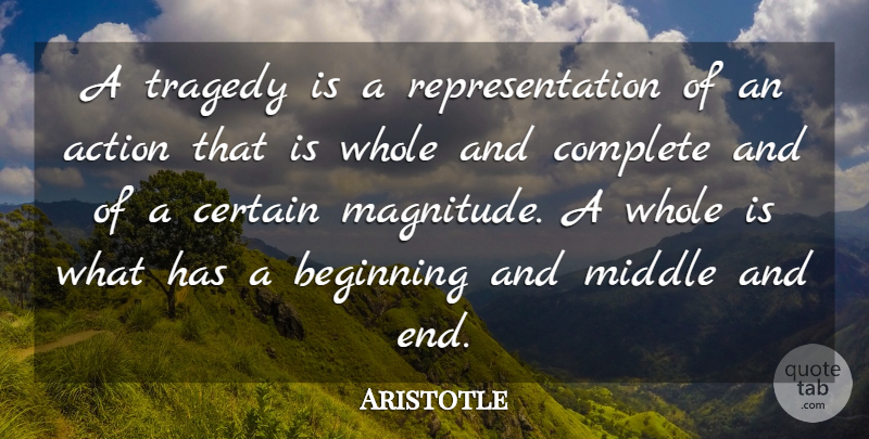 Aristotle Quote About Tragedy, Action, Ends: A Tragedy Is A Representation...