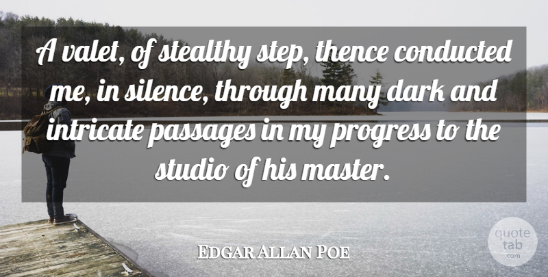 Edgar Allan Poe Quote About Dark, Intricate, Passages, Progress, Studio: A Valet Of Stealthy Step...