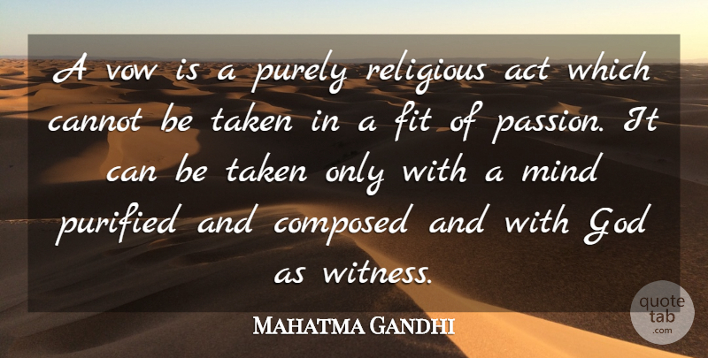 Mahatma Gandhi Quote About Religious, Taken, Passion: A Vow Is A Purely...