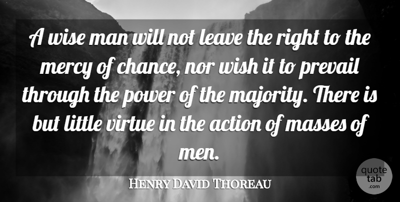 Henry David Thoreau Quote About Wise, Men, Wish: A Wise Man Will Not...