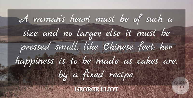 George Eliot Quote About Happiness, Women, Heart: A Womans Heart Must Be...