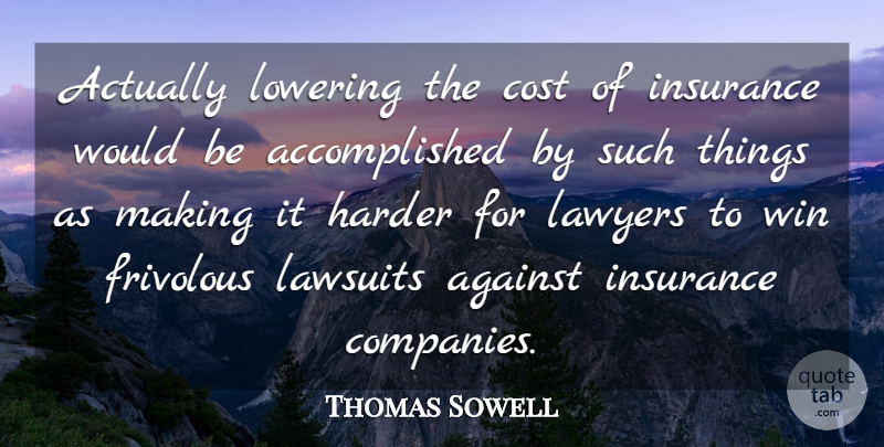 Thomas Sowell Quote About Winning, Cost, Would Be: Actually Lowering The Cost Of...