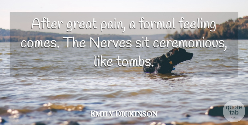 Emily Dickinson Quote About Letting Go, Pain, Heart: After Great Pain A Formal...