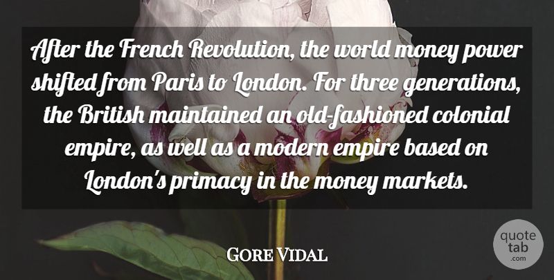 Gore Vidal Quote About Based, British, Colonial, Empire, French: After The French Revolution The...