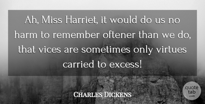 Charles Dickens Quote About Inspirational, Missing, Excess: Ah Miss Harriet It Would...
