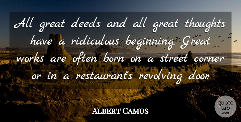 Albert Camus Quote About Inspirational, Motivational, New Year: All Great Deeds And All...
