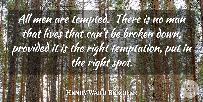 Henry Ward Beecher Quote About Broken, Lives, Man, Men, Provided: All Men Are Tempted There...