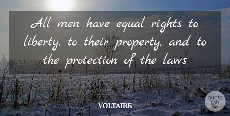 Voltaire Quote About Men, Rights, Law: All Men Have Equal Rights...