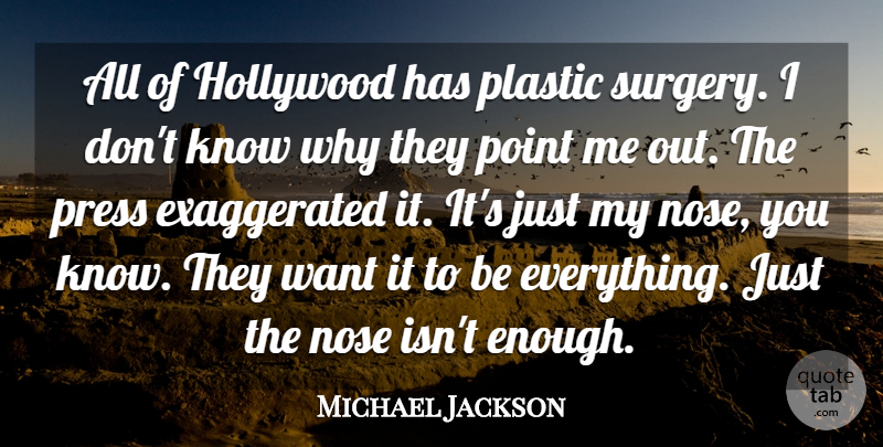 Michael Jackson Quote About Hollywood, Nose, Plastic, Point, Press: All Of Hollywood Has Plastic...