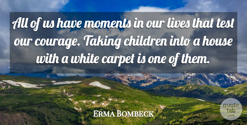 Erma Bombeck Quote About Funny Inspirational, Children, Parenting: All Of Us Have Moments...
