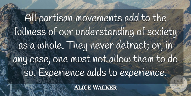 Alice Walker Quote About Understanding, Movement, Literature: All Partisan Movements Add To...