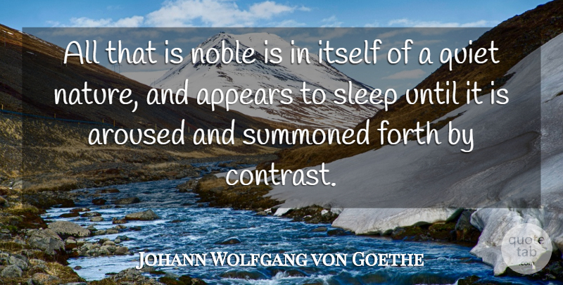 Johann Wolfgang von Goethe Quote About Sleep, Noble, Aristocracy: All That Is Noble Is...