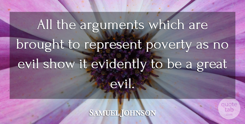 Samuel Johnson Quote About Evil, Poverty, Argument: All The Arguments Which Are...
