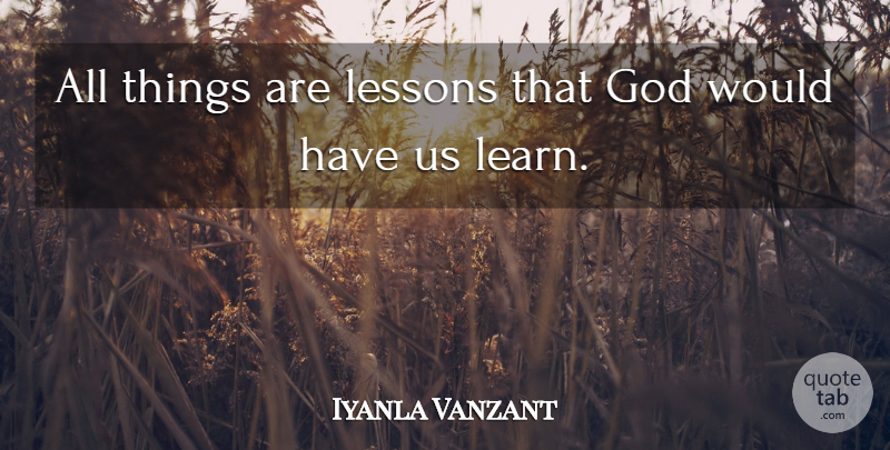 Iyanla Vanzant Quote About Lessons, All Things: All Things Are Lessons That...