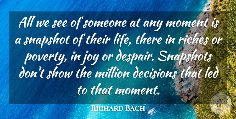 Richard Bach Quote About Decision, Joy, Despair: All We See Of Someone...