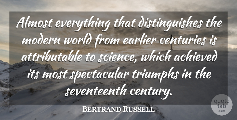 Bertrand Russell Quote About Science, World, Triumph: Almost Everything That Distinguishes The...