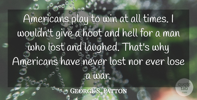 George S. Patton Quote About War, Winning, Men: Americans Play To Win At...