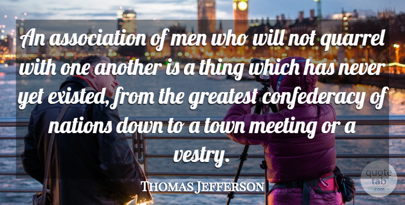 Thomas Jefferson Quote About Men, Politics, Association: An Association Of Men Who...