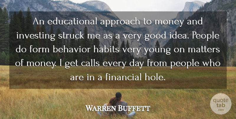 Warren Buffett Quote About Approach, Behavior, Calls, Financial, Form: An Educational Approach To Money...