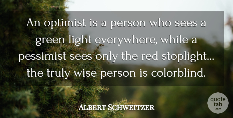 Albert Schweitzer Quote About Wise, Wisdom, Attitude: An Optimist Is A Person...