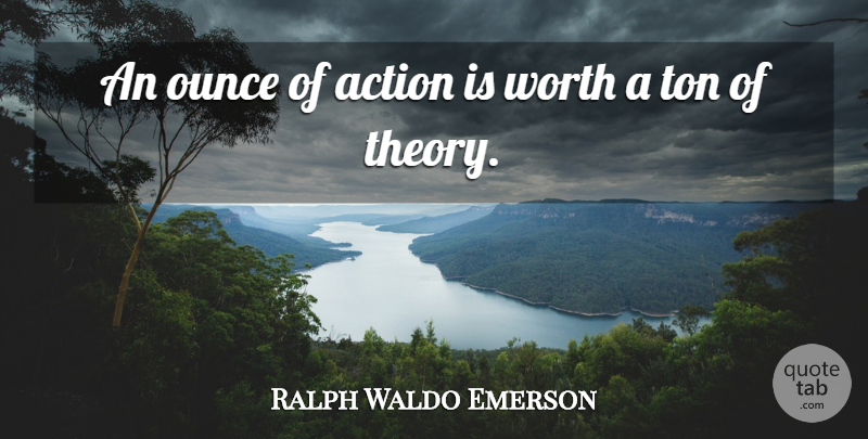 Ralph Waldo Emerson Quote About Inspirational, Entrepreneur, Action: An Ounce Of Action Is...
