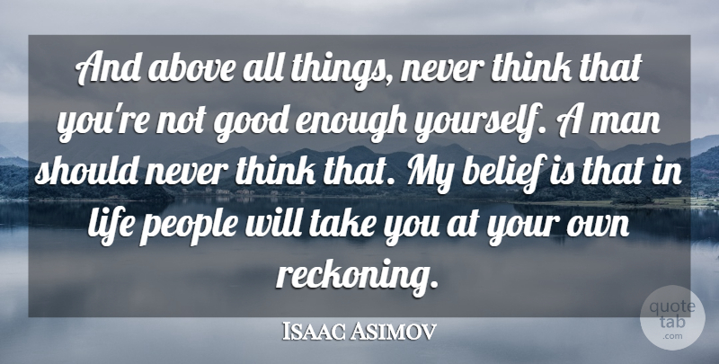 Isaac Asimov Quote About Being Yourself, Reality, Believe In Yourself: And Above All Things Never...