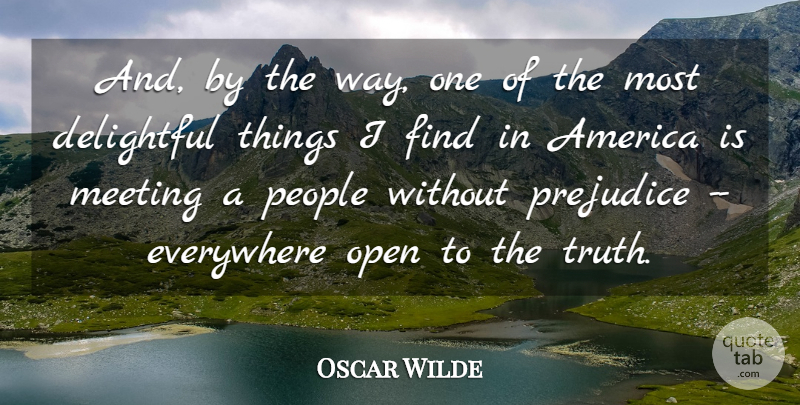 Oscar Wilde Quote About America, People, Prejudice: And By The Way One...