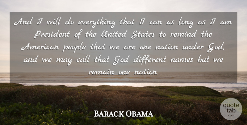 Barack Obama Quote About Call, God, Names, People, Remain: And I Will Do Everything...