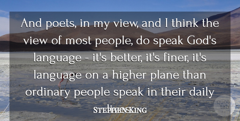 Stephen King Quote About Thinking, Views, People: And Poets In My View...