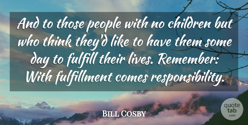 Bill Cosby Quote About Children, Responsibility, Thinking: And To Those People With...
