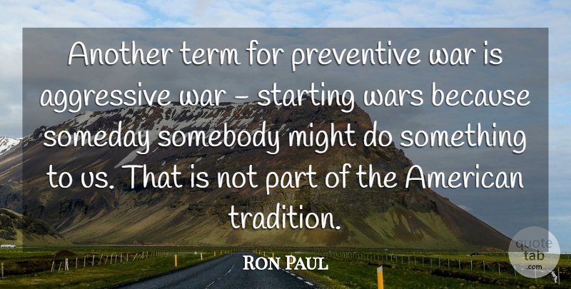 Ron Paul Quote About War, Might, Tradition: Another Term For Preventive War...