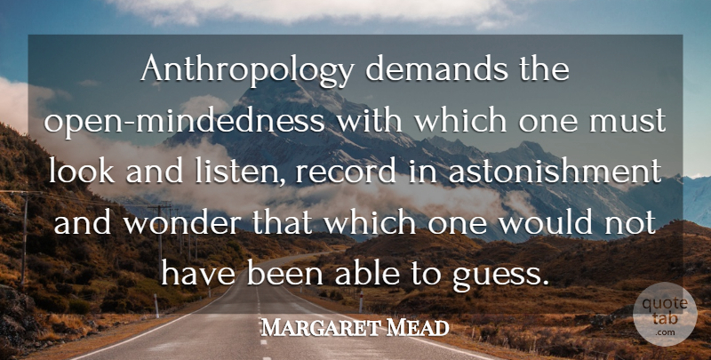 Margaret Mead Quote About Science, Air, Listening: Anthropology Demands The Open Mindedness...