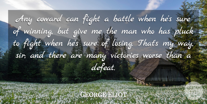 George Eliot Quote About Inspirational, Success, Courage: Any Coward Can Fight A...