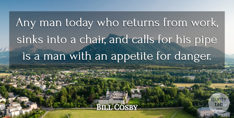 Bill Cosby Quote About Funny, Humor, Men: Any Man Today Who Returns...