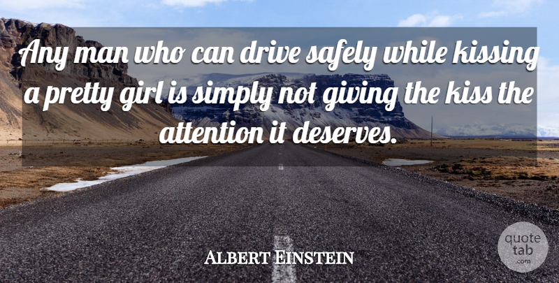 Albert Einstein Quote About Life, Cute, Romantic: Any Man Who Can Drive...