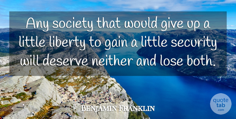 Benjamin Franklin Quote About Giving Up, Patriotic, Security And Freedom: Any Society That Would Give...