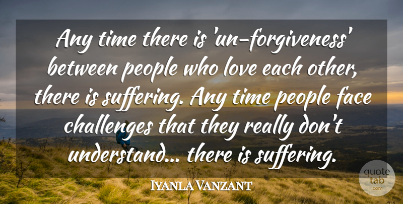 Iyanla Vanzant Quote About Challenges, Face, Love, People, Time: Any Time There Is Un...