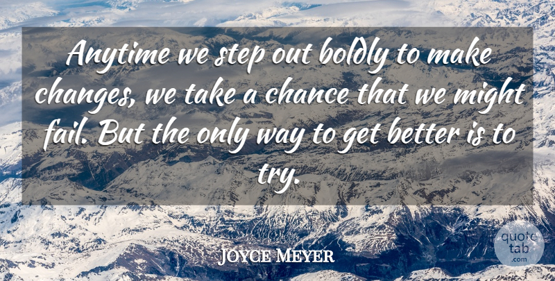 Joyce Meyer Quote About Motivational, Trying, Get Better: Anytime We Step Out Boldly...