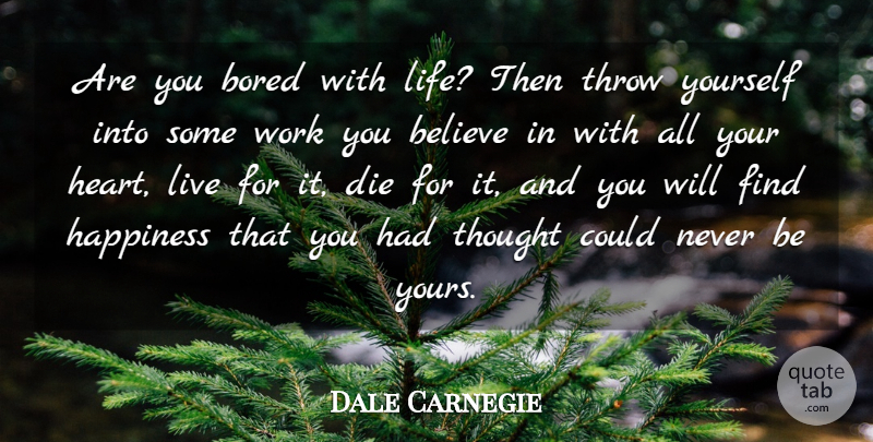 Dale Carnegie Quote About Inspirational, Life, Motivational: Are You Bored With Life...