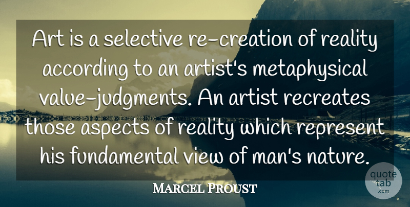 Marcel Proust Quote About According, Art, Artist, Aspects, Reality: Art Is A Selective Re...