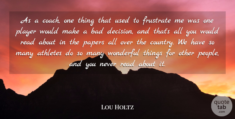 Lou Holtz Quote About Country, Athlete, Player: As A Coach One Thing...