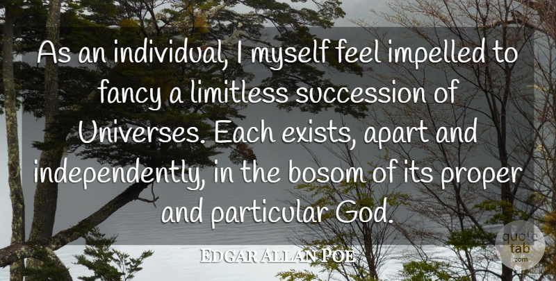 Edgar Allan Poe Quote About Apart, Bosom, Fancy, Limitless, Particular: As An Individual I Myself...