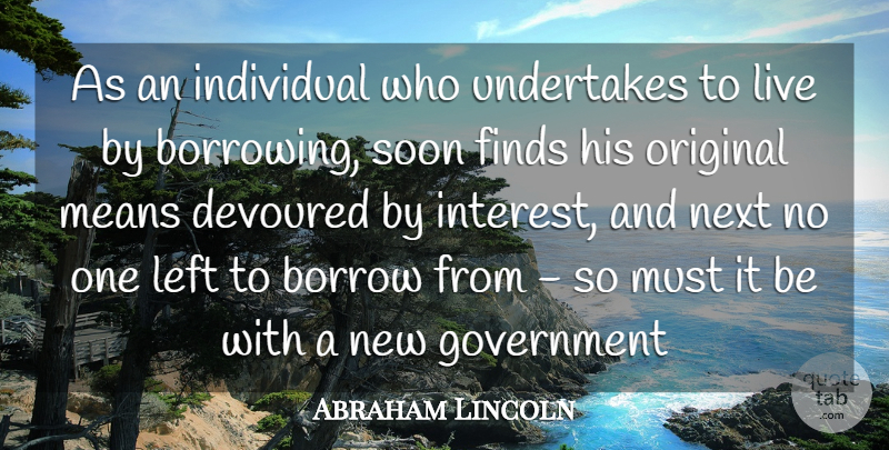 Abraham Lincoln Quote About Mean, Government, Individuality: As An Individual Who Undertakes...