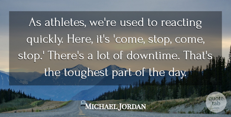 Michael Jordan Quote About Basketball, Sports, Athlete: As Athletes Were Used To...