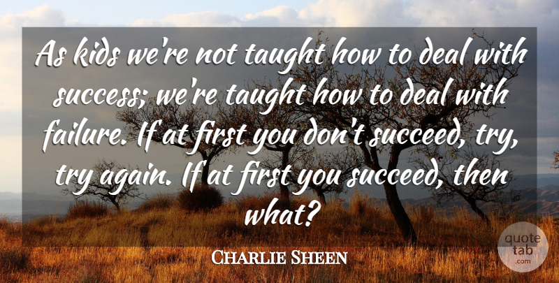 Charlie Sheen Quote About Fall, Failure, Kids: As Kids Were Not Taught...