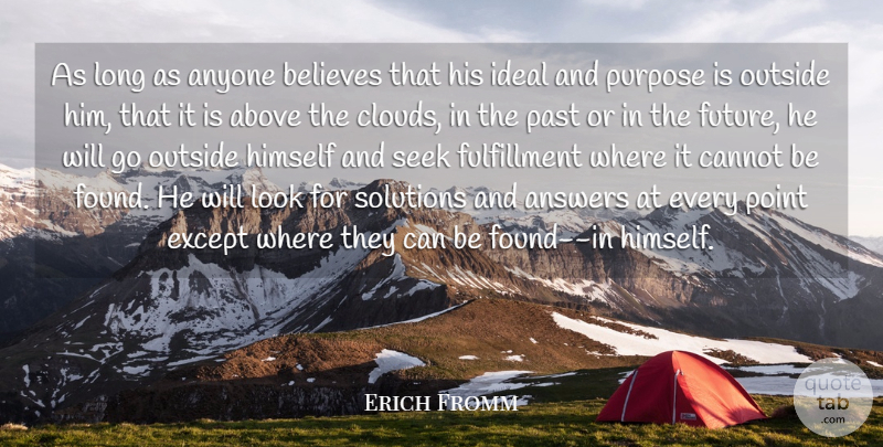 Erich Fromm Quote About Believe, Past, Clouds: As Long As Anyone Believes...